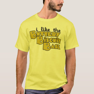 I like the buttery biscuit base T-Shirt