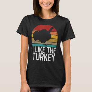 I Like The Turkeys Retro Vintage 80s 70s Turkey T-Shirt