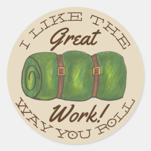 I Like The Way You Roll Sleeping Bag Great Work Classic Round Sticker