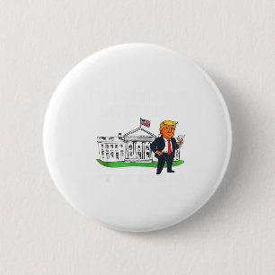 I Like The White House Like My Pants With A Lot Of 6 Cm Round Badge