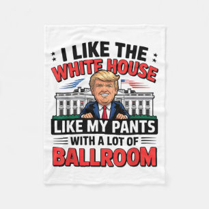 I Like The White House Like My Pants With A Lot Of Fleece Blanket