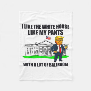 I Like The White House Like My Pants With A Lot Of Fleece Blanket