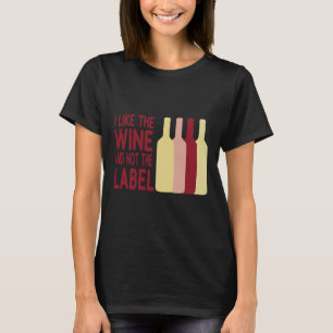 I Like The Wine And Not The Label Classic T-Shirt