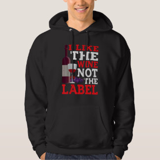 I Like The Wine Not The Label Hoodie