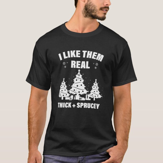 I Like Them Real Thick and Sprucey  Essential T-Sh T-Shirt (Front)