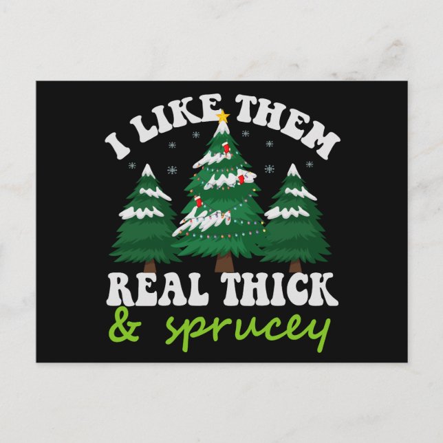 I Like Them Real Thick and Sprucey Funny Christmas Postcard (Front)
