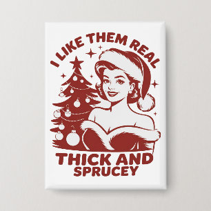 I Like Them Real Thick And Sprucey Snarky Xmas