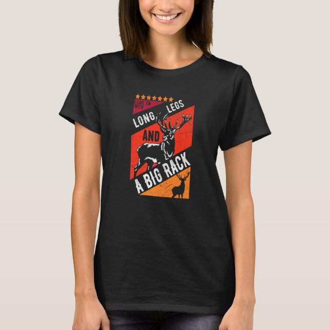 I Like Them With Long Legs And Big Rack Deer Hunte T-Shirt (Front)