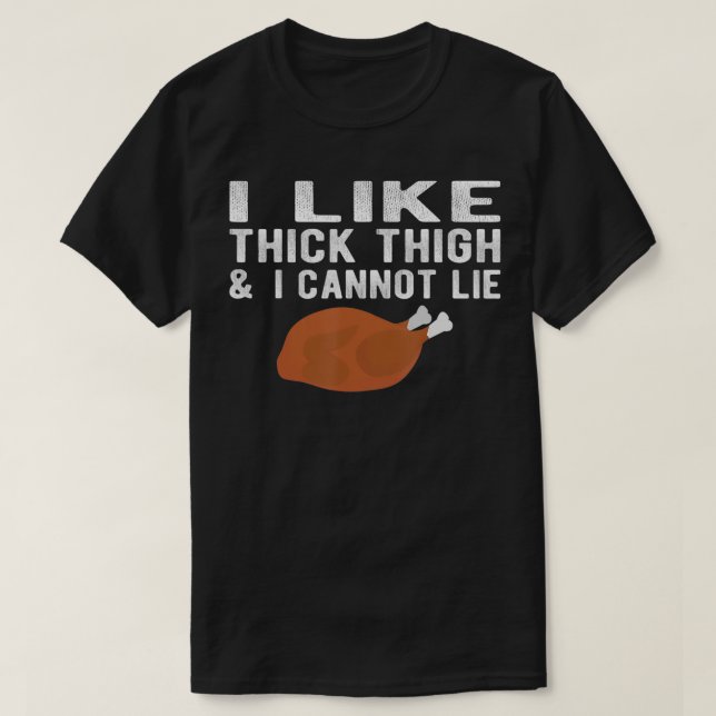 I Like Thick Thigh Leg Men Thanksgiving Leg Day Fu T-Shirt (Design Front)