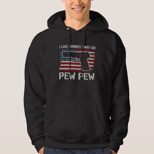 I Like Things That Go Pew Pew  Pistol Gun Owner  O Hoodie (Front)