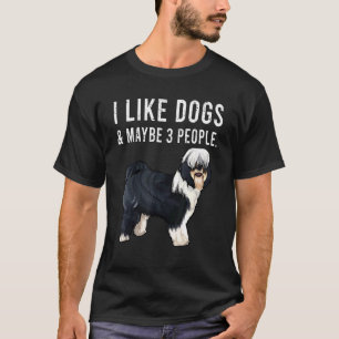 I Like Tibetan Terrier Dogs And Maybe 3 People T-Shirt
