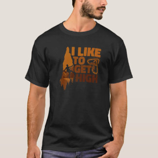 I Like To Get High Alpine Climbing Sports Climbing T-Shirt