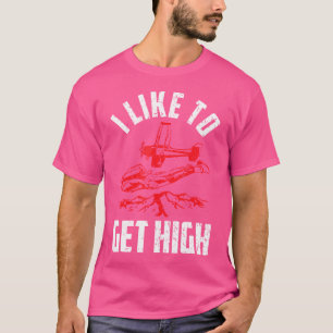 I Like To Get High For A Skydiver Skydiving T-Shirt