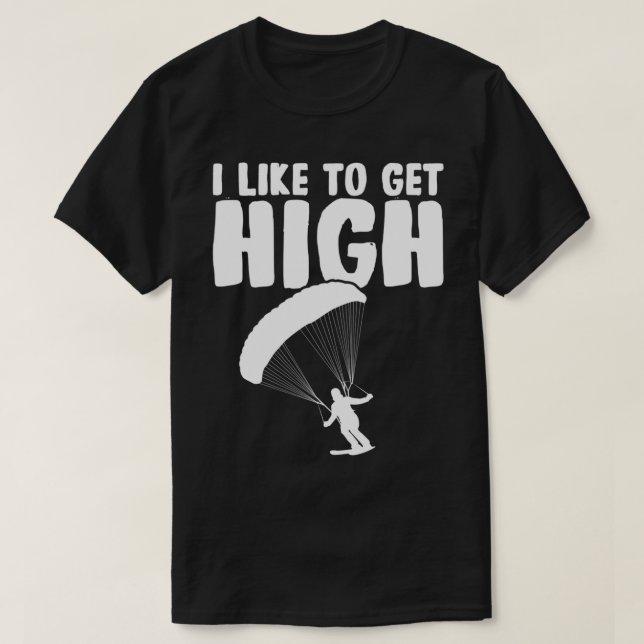 I Like To Get High Parachute Skydiving Skydiver Sa T-Shirt (Design Front)