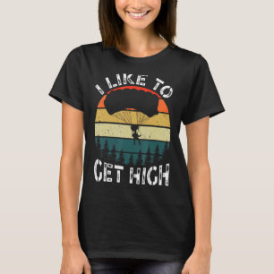 I Like To Get High Skydiver Parachutist Parachute  T-Shirt