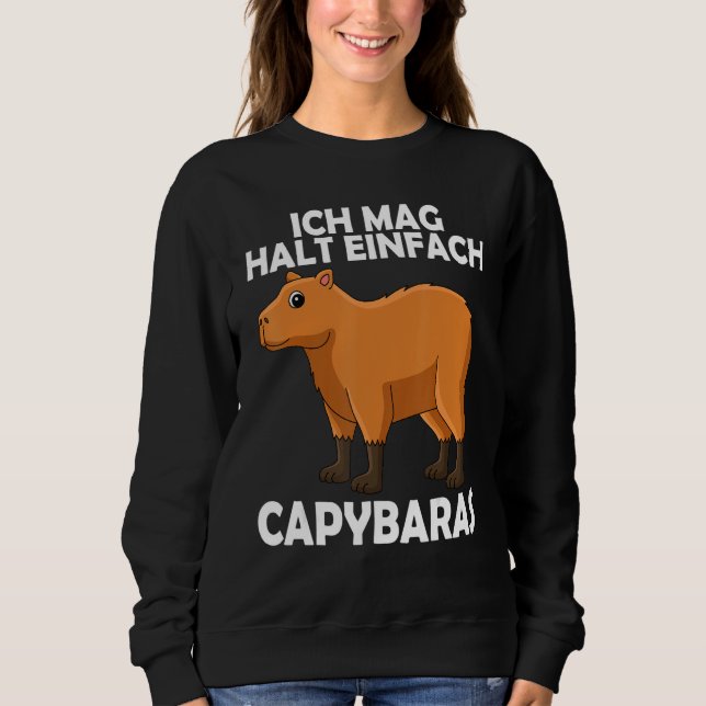 I like to hold Capybaras water pig guinea pigs Sweatshirt (Front)