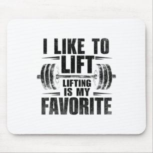 I Like To Lift Lifting Is My Favourite Weightlifte Mouse Pad
