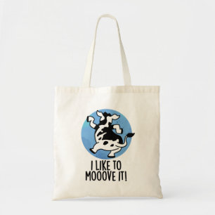 I Like To Moove It Funny Cow Pun  Tote Bag