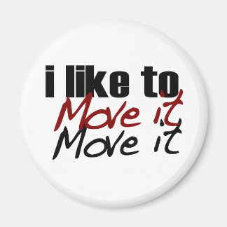 I Like To Move It Magnet