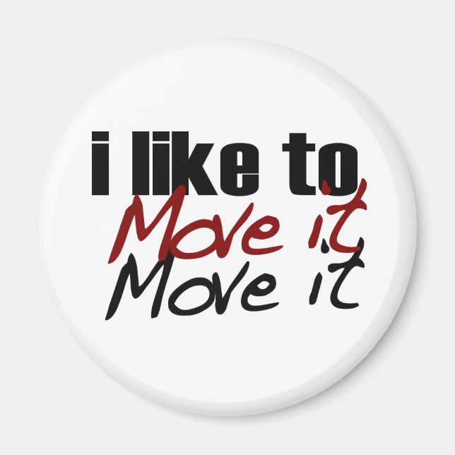 I Like To Move It Magnet (Front)