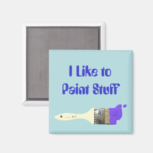 "I Like to Paint Stuff" Paint Brush Magnet