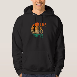 I Like To Par-Tee Golf Golfing Golfer Funny Let's Hoodie