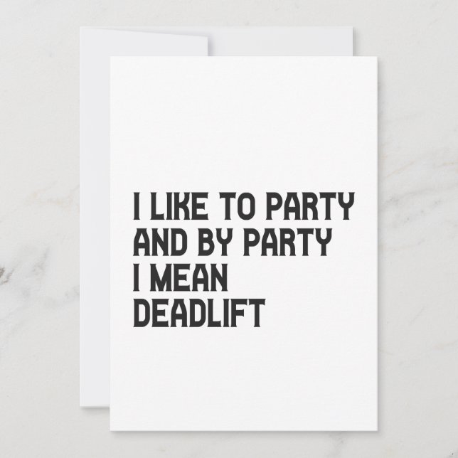 I like to Party an By Part i Mean Deadlift Fitness Invitation (Front)