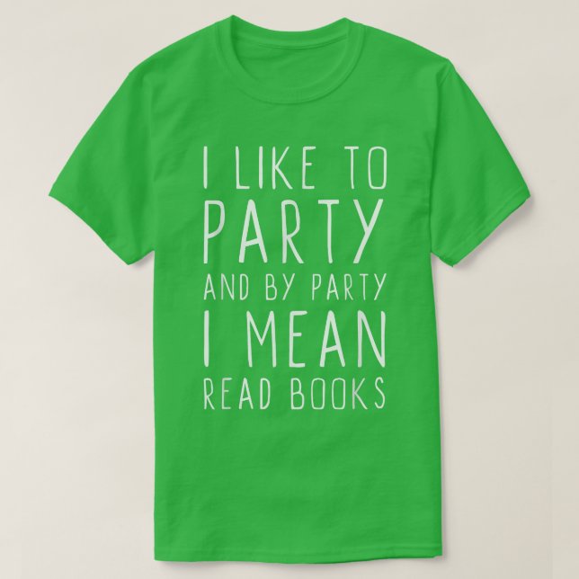 I Like To Party And By Party I Mean Read Books Chr T-Shirt (Design Front)