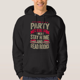 I Like To Party And By Party I Mean Stay Home And  Hoodie