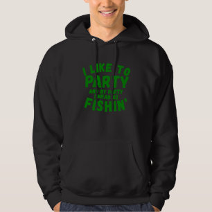 I Like To Party for Men Women Fishin' Hoodie