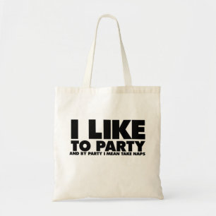 I like to party - I mean take naps Tote Bag