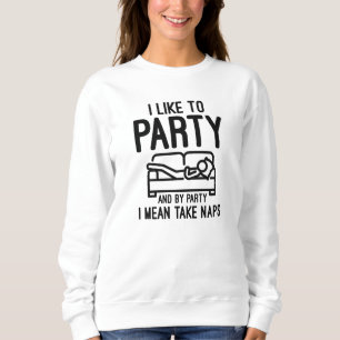I Like To Party Sweatshirt