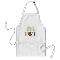 I Like to Play in the Dirt Funny Gardening