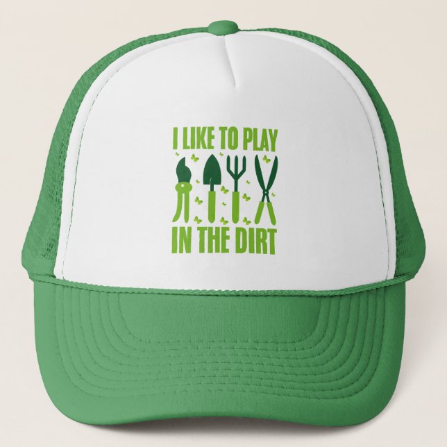 I Like To Play In The Dirt Gardeners Lover Garden  Trucker Hat (Front)