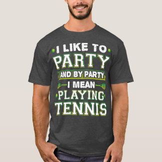 I Like To Play Tennis T-Shirt