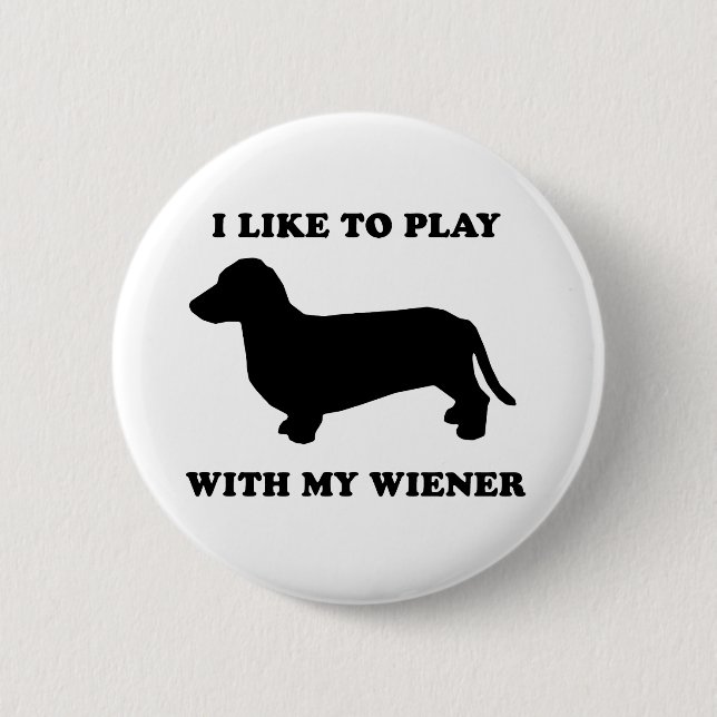 I like to play wiht my wiener 6 cm round badge (Front)