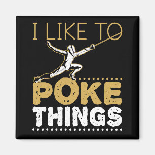 I Like to Poke Things Funny Fencing Sport Magnet