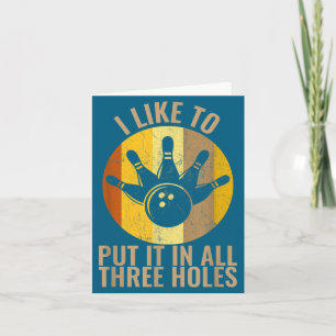 I Like To Put It In All Three Holes Bowling Shirt Card