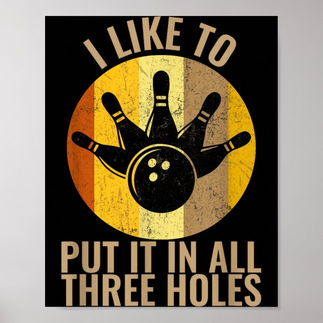 I Like To Put It In All Three Holes Bowling Shirt  Poster (Front)