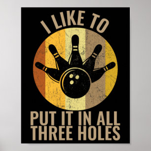I Like To Put It In All Three Holes Bowling Shirt  Poster