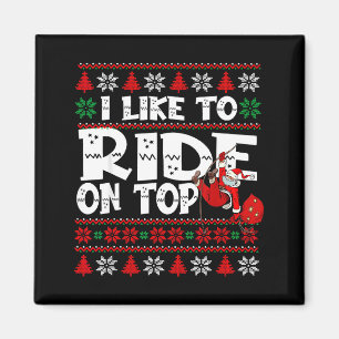 I Like To Ride On Top Funny Naughty Xmas Couple Ma Magnet