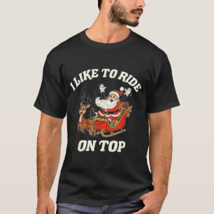 I Like To Ride On Top I Like To Slide Inside Coupl