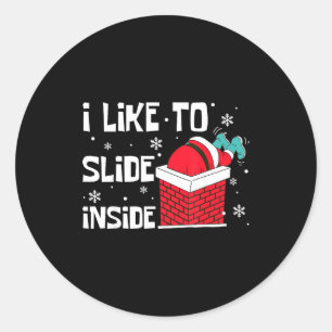 I Like To Ride On Top I Like To Slide Inside Coupl Classic Round Sticker