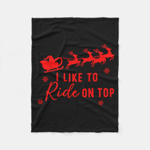I Like To Ride On Top I Like To Slide Inside Coupl Fleece Blanket