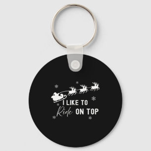 I Like To Ride On Top I Like To Slide Inside Coupl Key Ring
