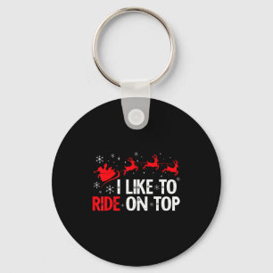I Like To Ride On Top I Like To Slide Inside Coupl Key Ring