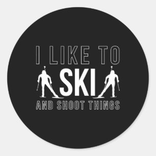 I Like To Ski And Shoot Things Biathlon Skiing Bia Classic Round Sticker