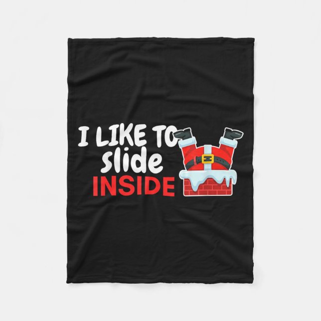 I Like To Slide Inside Santa Humor Christmas Funny Fleece Blanket (Front)
