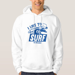 I Like To Surf The Internet Hoodie
