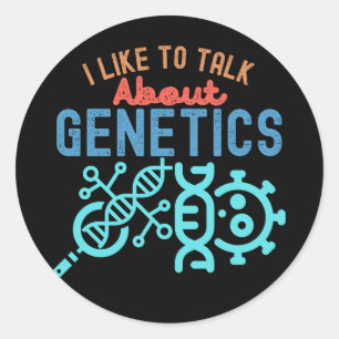I Like to Talk About Genetics, Funny Genetics Classic Round Sticker